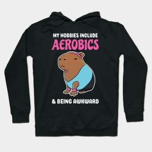 My hobbies include Aerobics and being awkward cartoon Capybara Hoodie